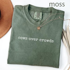 Cows over crowds shirt, funny cow lover tee, rural life quote top, farmhouse inspired t-shirt, unique humor gift
