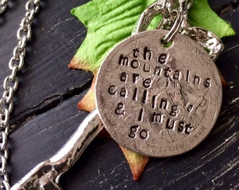 John Muir ~ the mountains are calling and I must go ~ Hammered Quarter necklace