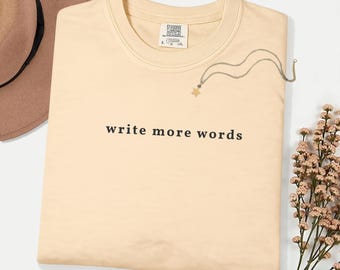 Comfort Colors Write More Words T-Shirt, Writer Gift Tee