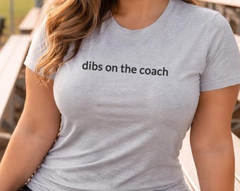 Dibs On The Coach Shirt, Funny Sports Mom Tee, Baseball Mom Graphic T-Shirt, Sports Girlfriend Shirt, Game Day Funny Tee