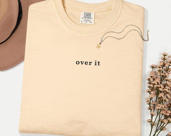 Comfort Colors Over It T-Shirt | Clean Typography Tee for Capsule Wardrobe | Slow Living Shirt