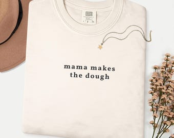 Comfort Colors Mama Makes the Dough T-Shirt, Funny Mom Tee