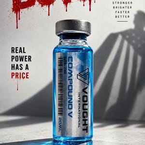May include: A clear glass vial filled with blue liquid, featuring a silver cap and a label reading COMPOUND V, VOUGHT INTERNATIONAL, 20ML, and Batch-2368. The text THE BOYS, REAL POWER HAS A PRICE, and STRONGER BRIGHTER FASTER BETTER appear in the background.