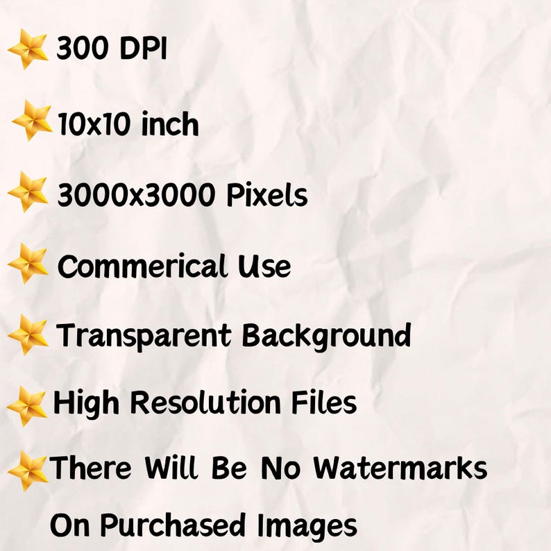 May include: A list of features for digital images, including 300 DPI, 10x10 inches, 3000x3000 pixels, commercial use, transparent background, high resolution files, and a guarantee that there will be no watermarks on purchased images.