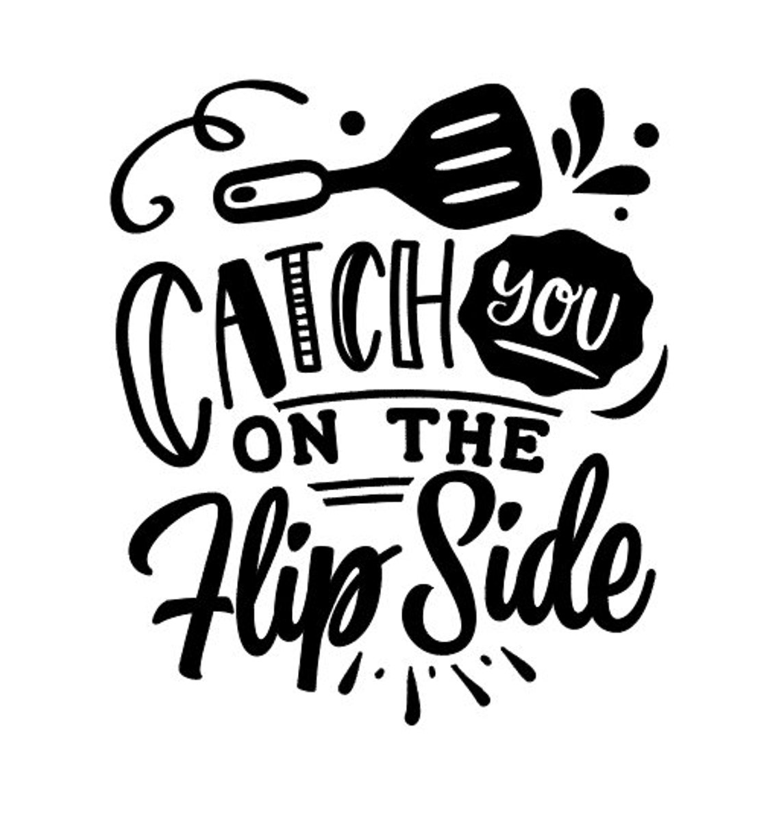 Permanent Catch You On The Flip Side Decal Transfer Cut From Etsy