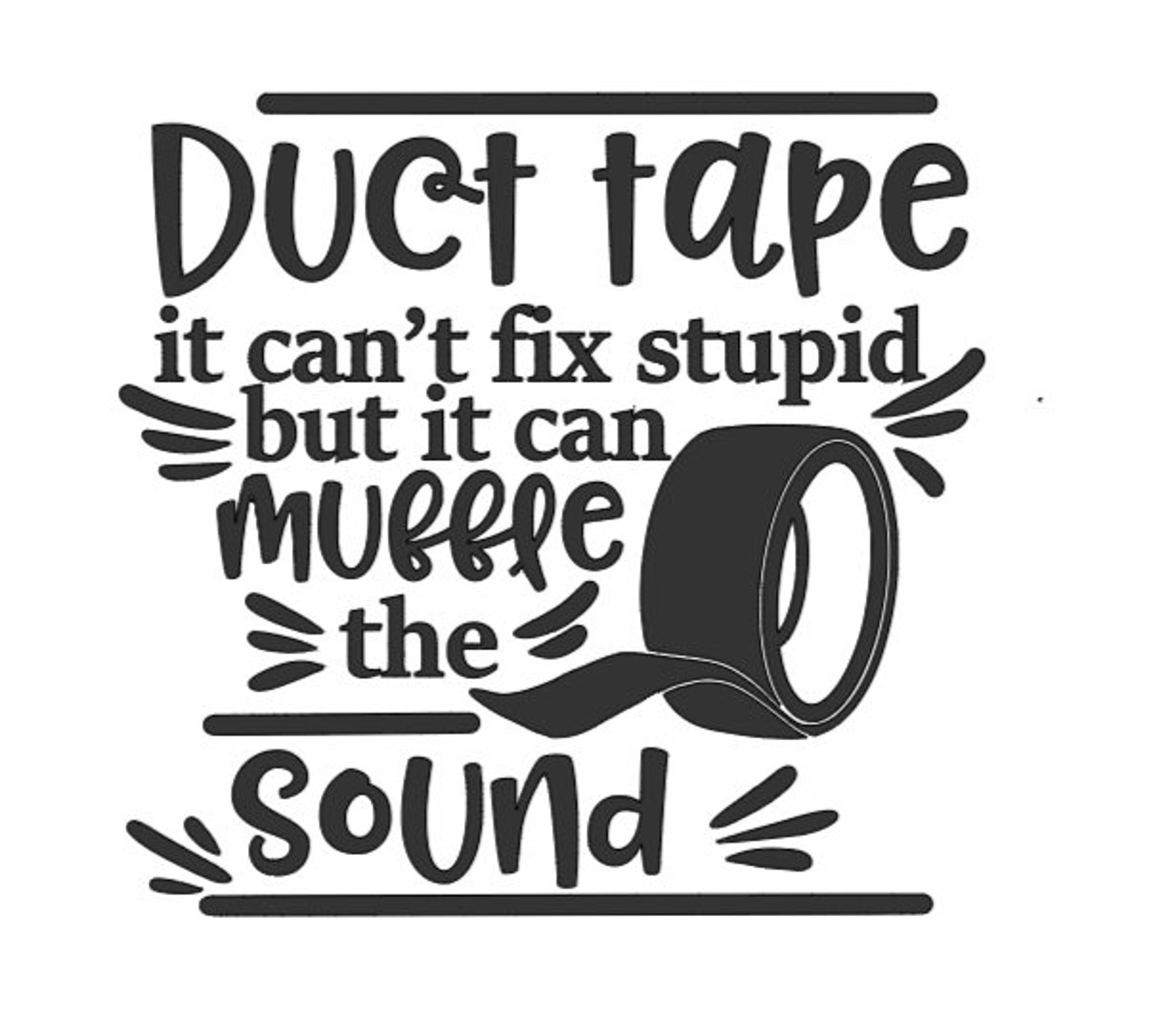 Iron on Duct Tape Can't Fix Stupid HTV Transfer Decal Etsy