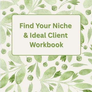 Puede incluir: Un cuaderno de trabajo titulado "Find Your Niche & Ideal Client Workbook" con un diseño de acuarela. La portada presenta un fondo crema con ilustraciones botánicas verdes. El texto es verde y el cuaderno tiene un borde rectangular.