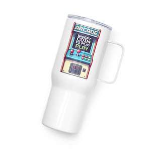 Insert Coin to Play Retro Arcade Travel mug with a handle