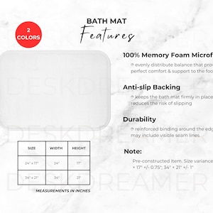 May include: White bath mat with 100% memory foam microfiber, anti-slip backing, and reinforced binding around the edges. The mat is available in two sizes: 24 inches by 17 inches and 34 inches by 21 inches.
