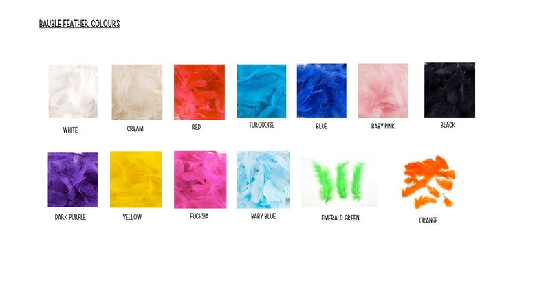 May include: Image displaying a range of bauble feather colours. The colours are white, cream, red, turquoise, blue, baby pink, black, dark purple, yellow, fuchsia, baby blue, emerald green, and orange.