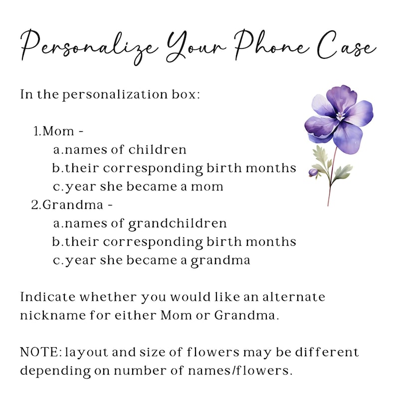 May include: White background with text that reads "Personalize Your Phone Case." Instructions are provided for personalizing a phone case with names, birth months, and years for Mom and Grandma. A purple flower is in the upper right corner.