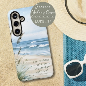 May include: A Samsung Galaxy phone case featuring a watercolor beach scene with ocean waves, sand, and grass. The case includes the text "For nothing will be impossible with God, Luke 1:37" and the model numbers S25, S24, S23, S22, S21, and S20.