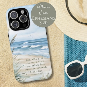 May include: A light blue iPhone case with a watercolour beach scene depicting ocean waves and sand. The case has the text "God will give you more than you asked for. Pray. Be patient. Trust Him. Ephesians 3:20". The case also has the text "iPhone Case EPHESIANS 3:20".