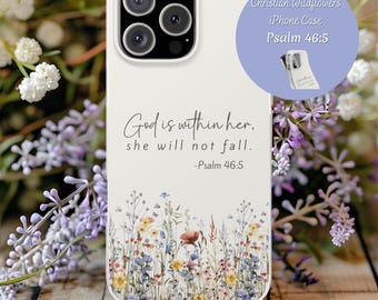 May include: White iPhone case featuring a floral design with colorful wildflowers. The case has the text "God is within her, she will not fall. -Psalm 46:5". A circular graphic reads "Christian Wildflowers iPhone Case Psalm 46:5".