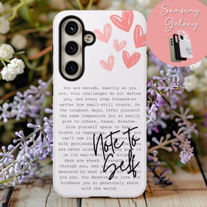 May include: White Samsung Galaxy phone case with pink hearts and the words "Note to Self" in black script. The case also features inspirational text about self-love and growth.