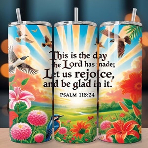 Psalm Bible Verse: &quot;This is the day the Lord has made; let us rejoice and be glad in it.&quot; 20oz Straight Tumbler Design Digital Download PNG