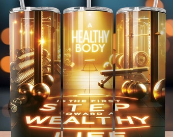 Un corpo sano è il primo passo verso una vita ricca MOTIVAZIONE Citazione 20oz Tumbler Wrap Design per sublimazione dritta Download digitale PNG