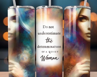 Non sottovalutare la determinazione di una donna tranquilla Design 20oz Tumbler avvolgente a sublimazione dritta Design unico Download digitale PNG