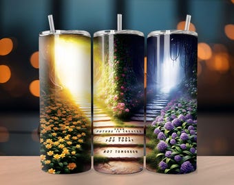 Your Future Is Created By What You Today Not Tomorrow 20oz Straight Sublimation Tumbler Wrap Unique Design Digital Download PNG