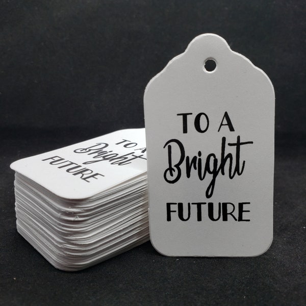 To A Bright Future (my MEDIUM tag) 1 3/8" x 2 1/2"  NON-Personalized tag Choose your quantity