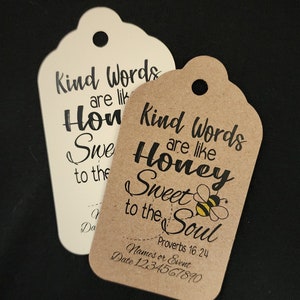 Kind Words are like Honey Sweet to the Soul Proverbs 16:24 (Medium, Large or Small tag) Personalized favor, choose size and quantity