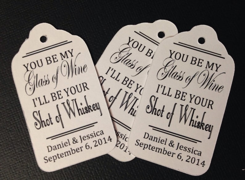 You be My Glass of Wine I'll be your Shot of Whiskey Personalized Wedding MY MEDIUM tag 1 3/8 x 2 1/2 Favor Tag choose your amount image 1