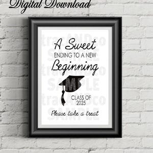 A Sweet Ending to a new Beginning Please take a treat Class of 2025 (2024 and 2026 also) Graduation Digital Download Sign