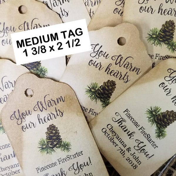 You Warm our Hearts pine cone fire starter favor tag (my MEDIUM) 1 3/8" x 2 1/2" Tags Personalize Click on the Options Tab pick the Quantity