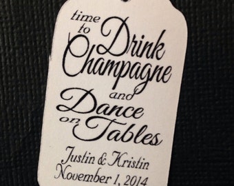 Time to Drink Champagne and Dance on Tables MEDIUM Personalized Wedding Favor Tag Shower Tag  choose your amount