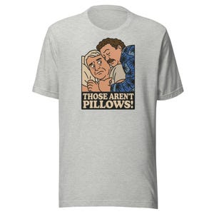 Those Aren&#39;t Pillows Shirt, Planes Trains & Automobiles Shirt, Funny John Candy Steve Martin Shirt, Funny Movie Quote, Offensive Shirt