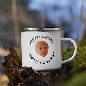 Pretty Pretty Pretty Good Mom Mug Larry David, Funny Mother&#39;s Day Mug, Mom Mug, Larry David Mug, Gift for Mom, Funny Gift for Her, Mom