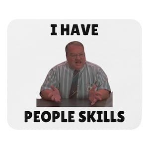 May include: A white background with the text "I HAVE" in black bold letters above a photo of a man wearing a striped shirt and glasses. The man is sitting at a table with his hands on the table. The text "PEOPLE SKILLS" is below the photo in black bold letters.
