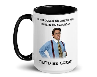 Office Space Bill Lumbergh Mug, Funny Boss Coffee Mug, Yeah That’d Be Great Mug, Coworker Gift, Office Humor Mug, Movie Quote Mug