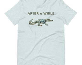 Después de un tiempo camisa de cocodrilo, camisa de cocodrilo, camisa divertida, camisa sarcástica, camisa divertida para ella, camisa de animal divertido, Gator Shir, cocodrilo