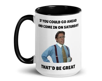 Office Space Bill Lumbergh Mug, Funny Boss Coffee Mug, Yeah That’d Be Great Mug, Coworker Gift, Office Humor Mug, Movie Quote Mug