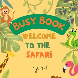 Puede incluir: Un fondo amarillo con hojas verdes y una variedad de animales de la selva. El texto "BUSY BOOK WELCOME TO THE SAFARI age 4-7" está escrito en letras naranjas y verdes.
