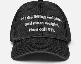 If I Die Lifting Weights Hat Add More Weight Then Call 911 – Funny Gym Quote Vintage Cotton Dad Cap