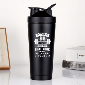 You Body Hears Everything That Your Mind Says Protein Shaker Bottle | Gym Gift Workout Gifts for Gym Bro Protein shaker cup with Shaker Ball
