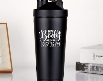 Mi cuerpo está muriendo botella agitadora de proteínas / Regalos divertidos personalizados Regalo de entrenamiento para el hermano del gimnasio, Fitness Muscle Protein Shaker Cup Regalo de gimnasio para ella él