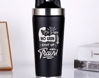 Sin dolor, sin ganancia, cállate y entrena la botella agitadora de proteínas / regalo de entrenamiento motivacional personalizado para Gym Bro, taza agitadora de proteínas de acero para Gym Rat