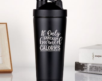 Si sólo el sarcasmo quemó calorías botella agitadora de proteínas / agitadores de proteínas personalizados para Gym Bro / taza agitadora de proteínas / regalos de fitness culturista