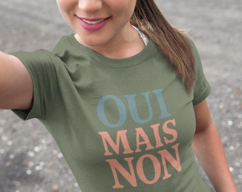 Oui Mais Non T-Shirt: Funny French Slogan, Retro Parisian Tee