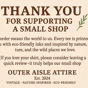 May include: A tan-coloured graphic with the text "THANK YOU FOR SUPPORTING A SMALL SHOP." The text is in a dark brown font, with decorative green sprigs and a daisy. The text also reads "OUTER AISLE ATTIRE Est. 2024."
