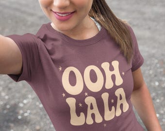 Ooh La La Shirt | Retro French Tee | Fun Graphic T-shirt
