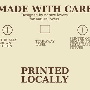 May include: A cream-coloured graphic with the text "MADE WITH CARE" and supporting text. It highlights ethically grown cotton, tear-away labels, and print-on-demand for a sustainable future. The phrase "PRINTED LOCALLY" is also featured.