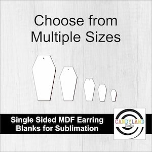 May include: White coffin-shaped MDF earring blanks in multiple sizes. The text "Choose from Multiple Sizes" is at the top, and "Single Sided MDF Earring Blanks for Sublimation" is at the bottom. A Candyland Studio logo is in the bottom right corner.