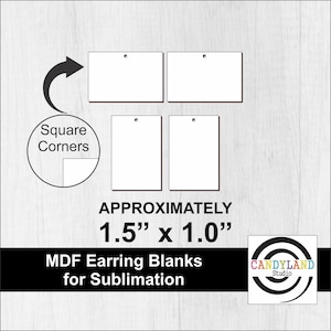 May include: Four white MDF earring blanks with square corners, each with a small hole at the top. The text reads "APPROXIMATELY 1.5" x 1.0" MDF Earring Blanks for Sublimation". The Candyland Studio logo is in the bottom right corner.