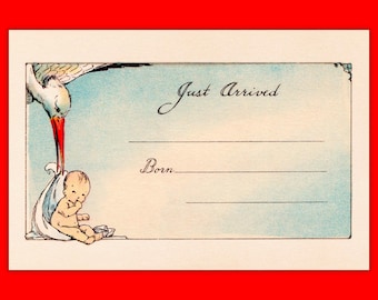 May include: Vintage baby announcement card with a stork carrying a baby. The card has the words "Just Arrived" and "Born" with lines for details. The illustration is set against a light blue background with a red border.