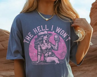 Vintage Style Western Shirt The Hell I Wont T-Shirt Soft Comfort Colors Gift for Country Girl Western T-Shirt Retro Graphic Tee Cowgirl