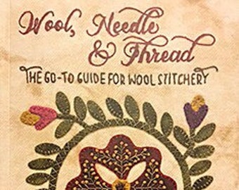 NEW Wool,Needle, & Thread by Lisa Bongean Primitive Gatherings Go-To Guide for Wool Stitchery Applique Quilting NEW COPY from 2019